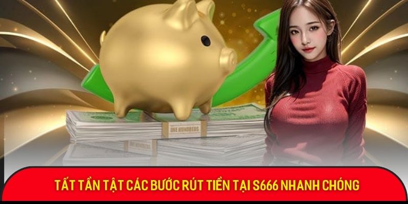 s666-rut-tien-nhanh-chong